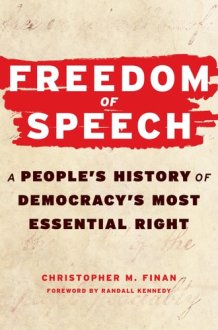 Freedom of Speech - A People’s History of Democracy’s Most Essential Right cover image