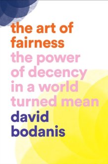 The Art of Fairness The Power of Decency in a World Turned Mean cover image