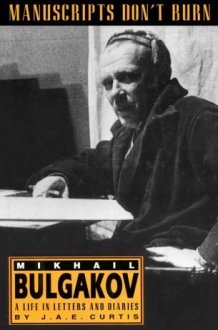 Manuscripts Don't Burn: Mikhail Bulgakov A Life in Letters and Diaries cover image