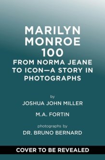 Marilyn Monroe 100 From Norma Jeane to Icon--A Story in Photographs cover image