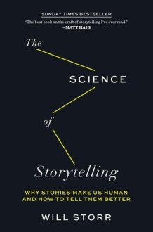 The Science of Storytelling Why Stories Make Us Human and How to Tell Them Better cover image
