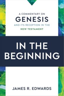 In the Beginning A Commentary on Genesis and Its Reception in the New Testament cover image