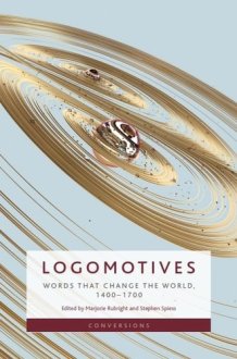 Logomotives - Words That Change the World, 1400-1700 cover image