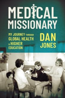 Medical Missionary: My Journey Through Global Health and Higher Education cover image
