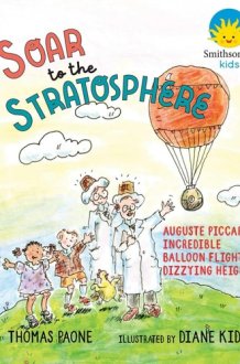 Soar to the Stratosphere Auguste Piccard's Incredible Balloon Flight to Dizzying Heights cover image