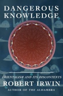 Dangerous Knowledge: Orientalism and Its Discontents cover image