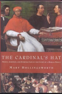 The Cardinal's Hat: Money, Ambition, and Everyday Life in the Court of a BorgiaPrince cover image