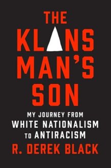 The Klansman's Son My Journey from White Nationalism to Antiracism : a Memoir cover image