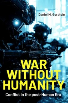War Without Humanity - Conflict in the Post-Human Era cover image