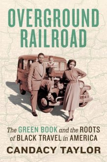 Overground Railroad The Green Book and the Roots of Black Travel in America cover image