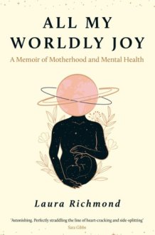 All My Worldly Joy A Memoir of Motherhood and Mental Health cover image