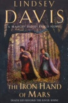 The Iron Hand Of Mars a compelling and captivating historical mystery set in Roman Britain from bestselling author Lindsey Davis cover image