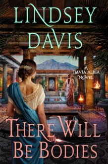 There Will Be Bodies A Flavia Albia Novel cover image