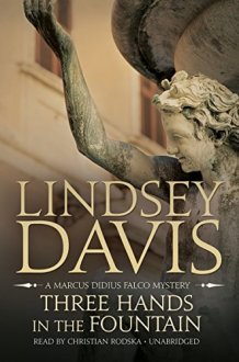 Three Hands in the Fountain Lib/E: A Marcus Didius Falco Mystery (Marcus Didius Falco Mysteries (Audio)) cover image