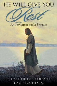 He Will Give You Rest An Invitation and a Promise cover image