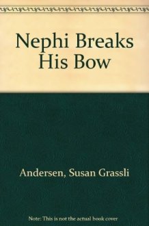 Nephi Breaks His Bow cover image