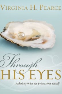 Through His Eyes Rethinking what You Believe about Yourself cover image