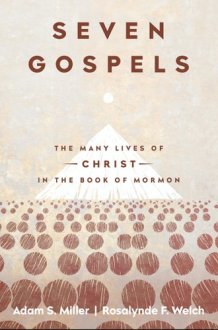 Seven Gospels The Many Lives of Christ in the Book of Mormon cover image