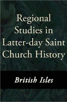 Regional Studies in Latter-day Saint Church History: British Isles cover image