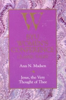 Jesus, The Very Thought Of Thee (byu Womens Conference Classic Talks) cover image