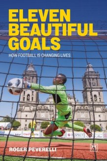 Eleven Beautiful Goals - How Football Is Changing Lives cover image