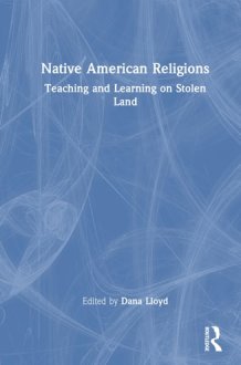Native American Religions - Teaching and Learning on Stolen Land cover image