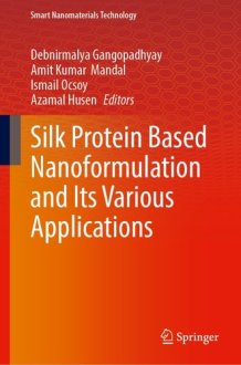 Silk Protein Based Nanoformulation and Its Various Applications cover image