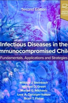 Infectious Diseases in the Immunocompromised Child - Transplant and Oncology and Other Pediatric Patients cover image