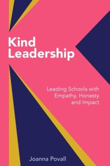 Kind Leadership - Leading Schools with Empathy,honesty and Impact cover image
