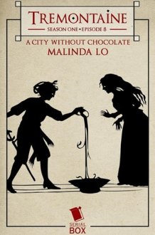 A City Without Chocolate (Tremontaine Season 1 Episode 8) cover image