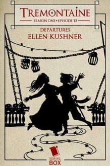 Departures (Tremontaine Season 1 Episode 13) cover image