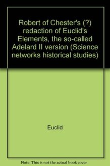Robert of Chester's (?) Redaction of Euclid's Elements, the So-called Adelard II Version cover image