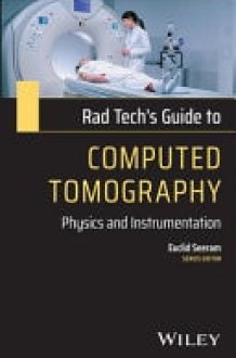 Rad Tech's Guide to Computed Tomography Physics and Instrumentation cover image