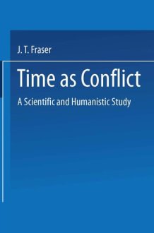 Time as Conflict : Scientific and Humanistic Study (Science and civilization ; v. 35) cover image