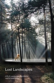 Lost Landscapes: LOLA Landscape Architects cover image