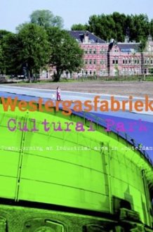 Westergasfabriek Culture Park: Transformation Of A Former Industrial Site In Amsterdam cover image