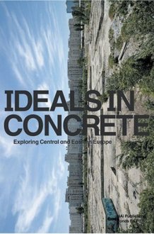 Ideals In Concrete: Exploring Central and Eastern Europe cover image