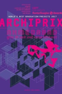 Archiprix World's Best Graduation Projects : Ahmedabad 2017 cover image