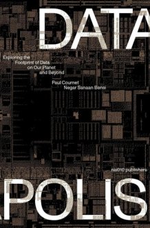 Datapolis Exploring the Footprint of Data on Our Planet and Beyond cover image