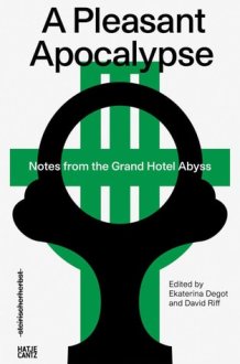 Steirischer Herbst '19 A Pleasant Apocalypse. Notes from the Grand Hotel Abyss cover image
