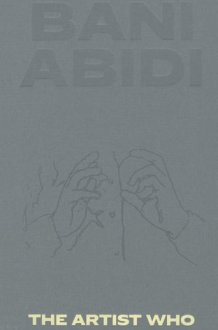 Bani Abidi The Artist Who cover image