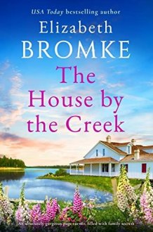 The House by the Creek An Absolutely Gorgeous Page-Turner, Filled with Family Secrets cover image