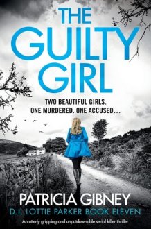 The Guilty Girl An Utterly Gripping and Unputdownable Serial Killer Thriller cover image
