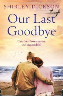 Our Last Goodbye An Absolutely Gripping and Emotional World War 2 Historical Novel cover image
