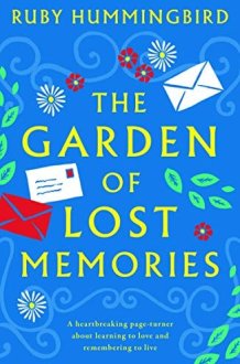 The Garden of Lost Memories A Heartbreaking Page Turner about Learning to Love and Remembering to Live cover image