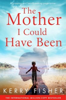 The Mother I Could Have Been A gripping and heartbreaking page turner cover image
