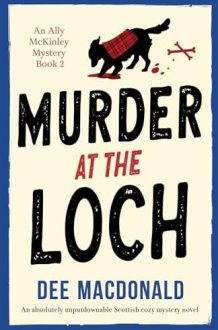 Murder at the Loch An Absolutely Unputdownable Scottish Cozy Mystery Novel cover image