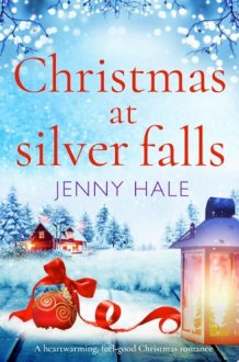 Christmas at Silver Falls A heartwarming, feel good Christmas romance cover image