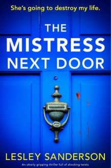 The Mistress Next Door An utterly gripping thriller full of shocking twists cover image