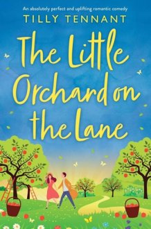 The Little Orchard on the Lane An Absolutely Perfect and Uplifting Romantic Comedy cover image